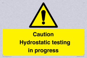 Caution Hydrostatic testing in progress